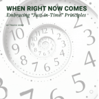 When Right Comes Embracing just-in-time principles