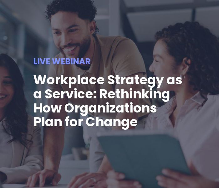 Workplace Strategy as a Service: Rethinking How Organizations Plan for Change 